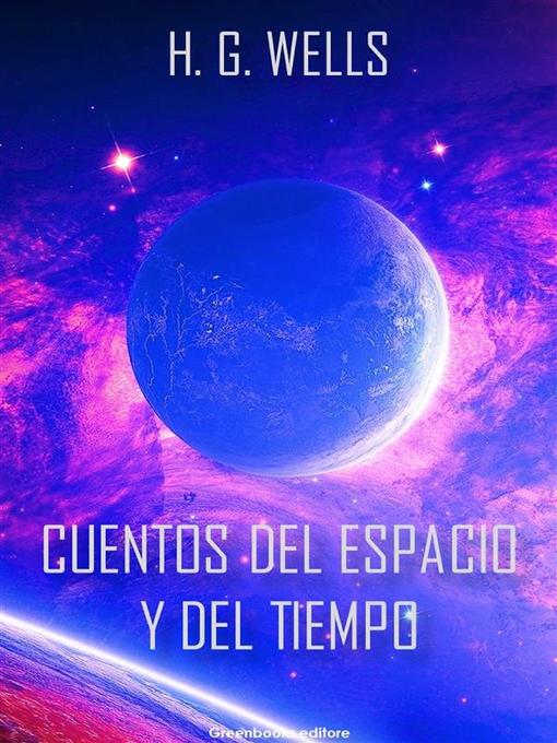 Title details for Cuentos de espacio y del tiempo by H. G. Wells - Available